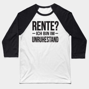 Rente - ich bin im Unruhestand? (black) Baseball T-Shirt